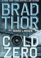 Cold Zero: a Thriller by Brad Thor