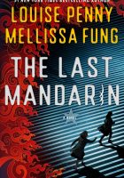 The Last Mandarin by Louise Penny & Mellissa Fung