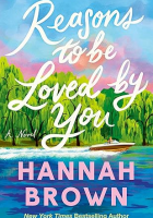 Reasons To Be Loved By You by Hannah Brown