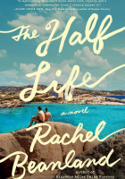 The Half Life by Rachel Beanland