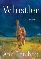 Whistler: a Novel by Ann Patchett